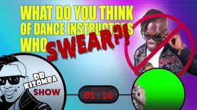 What Do You Think Of Dance Instructors Who Swear?!&@# The Dr. Kizomba Show!